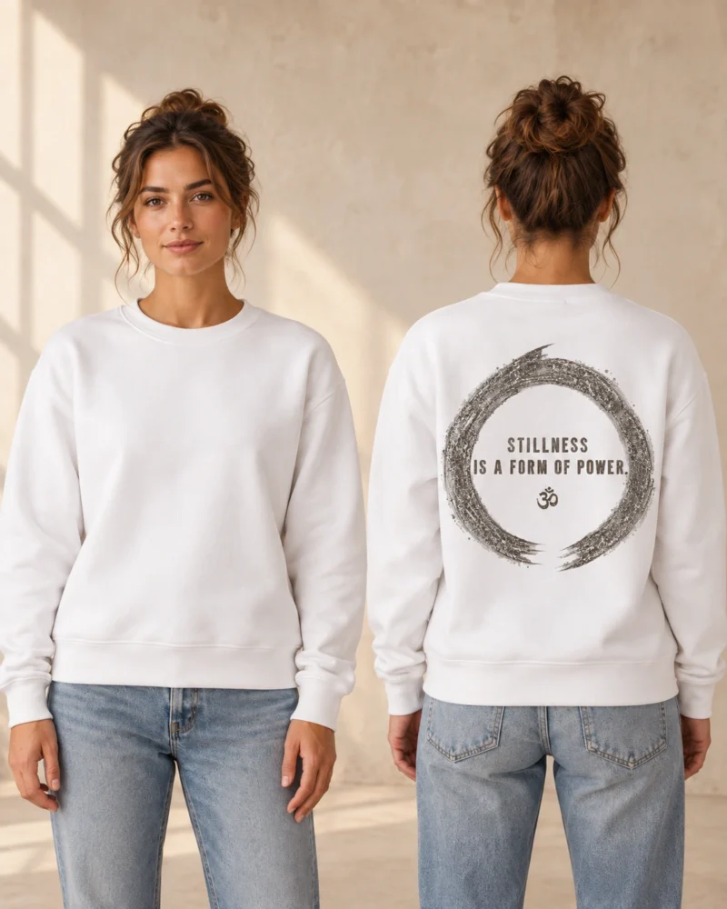 Stillness Is a Form of Power back print on a White women’s medium fit crewneck, front and back model views