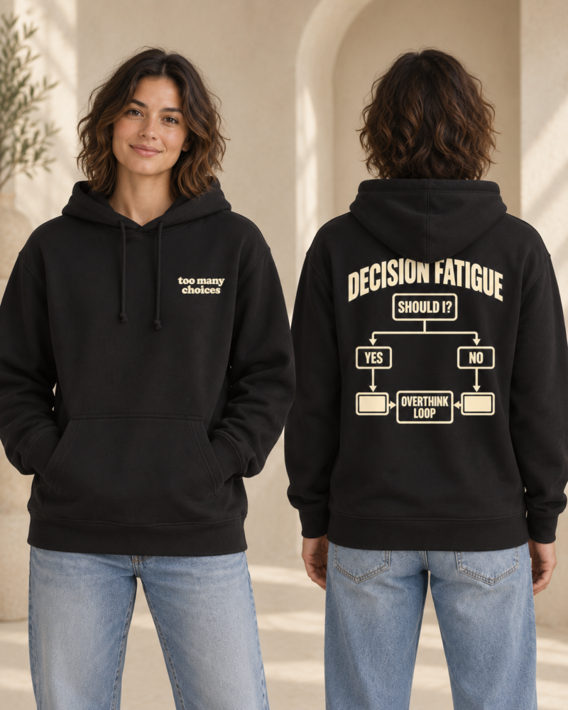 Decision Fatigue front view, back view, hoodie